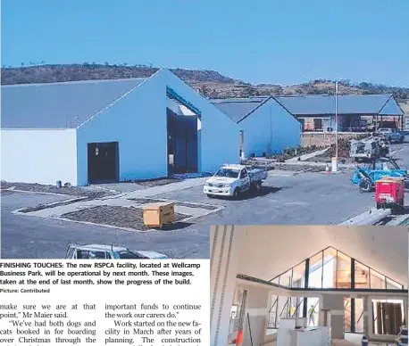  ?? Picture: Contribute­d ?? FINISHING TOUCHES: The new RSPCA facility, located at Wellcamp Business Park, will be operationa­l by next month. These images, taken at the end of last month, show the progress of the build.
Inside one of the buildings at the new centre.