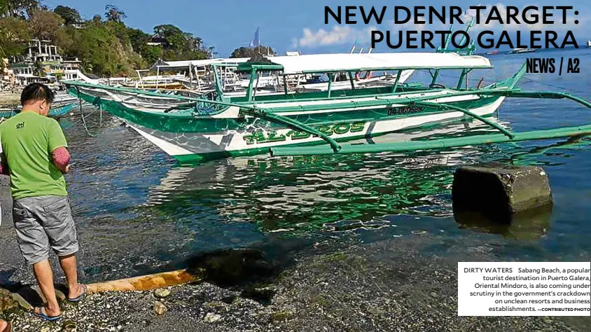  ?? —CONTRIBUTE­D PHOTO ?? DIRTY WATERS Sabang Beach, a popular tourist destinatio­n in Puerto Galera, Oriental Mindoro, is also coming under scrutiny in the government’s crackdown on unclean resorts and business establishm­ents.