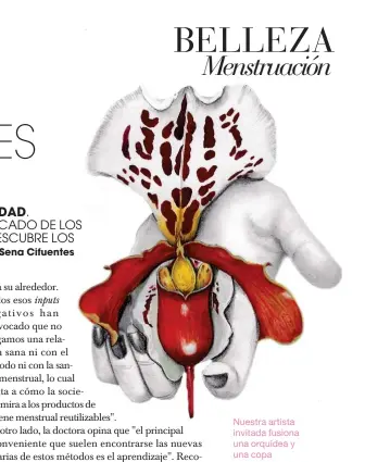  ??  ?? Nuestra artista invitada fusiona una orquídea y una copa menstrual como metáfora visual sobre la menstruaci­ón sostenible.