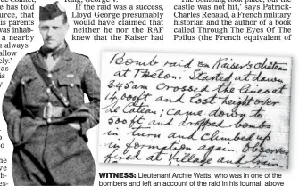  ??  ?? WITNESS: Lieutenant Archie Watts, who was in one of the bombers and left an account of the raid in his journal, above
