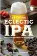  ??  ?? This excerpt is reprinted with permission from Brewing Eclectic IPA: Pushing the Boundaries of India Pale Ale by Dick Cantwell (Brewers Publicatio­ns, 2018).