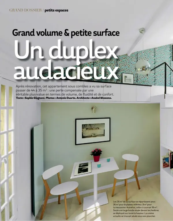  ??  ?? Les 35 m2 de sa surface se répartisse­nt ainsi : 26 m2 pour le plateau inférieur, 9 m2 pour la mezzanine. Autrefois, celle-ci couvrait 18 m2. Seule une large bande située devant les fenêtres se déployait sur toute la hauteur. La cuisine actuelle se...