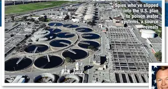  ?? ?? Spies who’ve slipped into the U.S. plan to poison water systems, a source
reveals