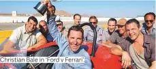 ??  ?? Christian Bale in ‘Ford v Ferrari’.