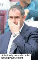  ??  ?? A decidedly uncomforta­blelooking Paul Clement