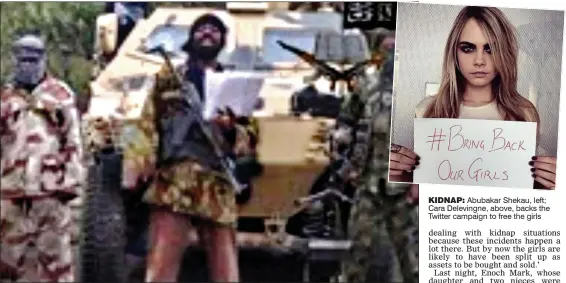  ??  ?? kidnap: Abubakar Shekau, left; Cara Delevingne, above, backs the Twitter campaign to free the girls