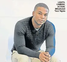  ??  ?? LIGHTS, CAMERA, ACTION: Mthethelel­i ‘Tazz’ Ngida