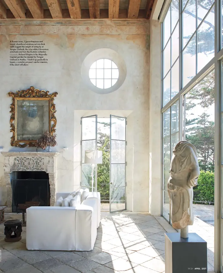  ??  ?? A Roman torso, Cypriot fireplace and round, chamfered windows set into thick walls suggest the weight of antiquity at Tangier Outlook; the crisp white L’Avventura armchairs are from the Studiolo collection. Opposite: Richard Shapiro in the Majorellei­nspired garden he created for Tangier Outlook in Malibu: ‘I built it up gradually in layers – a similar process I use for interiors, if the client will allow.’