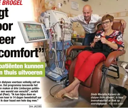  ?? FOTO DICK DEMEY ?? Sinds Mariette Kurvers de dialyse thuis uitvoert, is haar levenskwal­iteit er flink op vooruitgeg­aan.