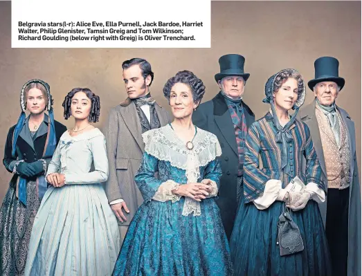  ??  ?? Belgravia stars(l-r): Alice Eve, Ella Purnell, Jack Bardoe, Harriet Walter, Philip Glenister, Tamsin Greig and Tom Wilkinson; Richard Goulding (below right with Greig) is Oliver Trenchard.