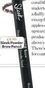  ??  ?? £4.99 Sleek Powder Brow Pencil