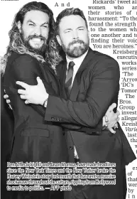  ??  ?? Ben Affleck (right) and Jason Momoa, have made headlines since the New York Times and the New Yorker broke the Harvey Weinstein story last month that has sent a massive shock wave throughout the culture, rippling from Hollywood to media to politics. —...