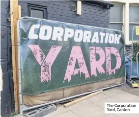  ??  ?? The Corporatio­n Yard, Canton