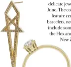  ??  ?? FEELIN’ FINE Meadowlark’s ‘Fine’ collection of exquisitel­y delicate jewels in precious metals and stones launches in June. The collection of 14 carat, 18 carat and platinum will
feature ceremonial-style rings and stackers, as well as bracelets,...