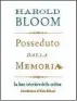  ??  ?? » Posseduto dalla Memoria Harold Bloom Pagine: 580 Prezzo: 23 e Editore: Rizzoli