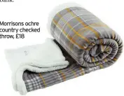  ??  ?? Morrisons ochre country checked throw, £18