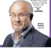  ?? PHOTO: AFP ?? Salman Rushdie