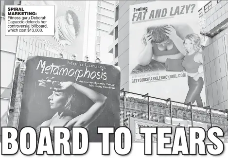  ??  ?? SPIRAL MARKETING: Fitness guru Deborah Capaccio defends her controvers­ial billboard, which cost $13,000.