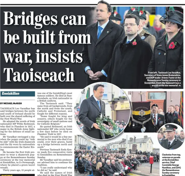  ??  ?? From left, Taoiseach Leo Varadkar, Secretary of State James Brokenshir­e, and DUP leader Arlene Foster at the Remembranc­e Sunday ceremony in Enniskille­n. Inset: the Taoiseach lays a
wreath at the war memorial Clockwise from top, veterans on parade at...