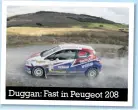  ??  ?? Duggan: Fast in Peugeot 208