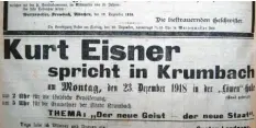  ?? Foto: Hans Bosch ?? „Der neue Geist – der neue Staat“: Kurt Eisner sprach auf Einladung von Gustav Landauer in Krumbach, Anzeige aus dem Krumbacher Boten.