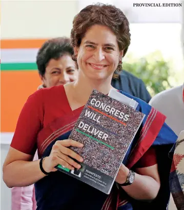  ?? PROVINCIAL EDITION ?? Priyanka Gandhi Vadra holds her party's election manifesto. Pic Reuters/Adnan Abidi