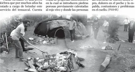  ??  ?? PROCESO. Las piedras se calientan para colocarlas dentro del temazcal.