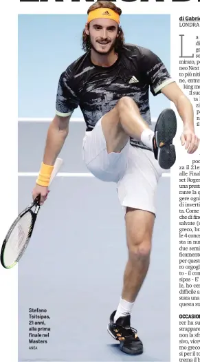  ?? ANSA ?? Stefano Tsitsipas, 21 anni, alla prima finale nel Masters