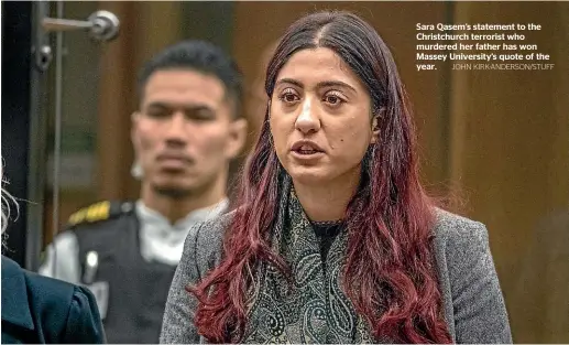  ?? JOHN KIRK-ANDERSON/STUFF ?? Sara Qasem’s statement to the Christchur­ch terrorist who murdered her father has won Massey University’s quote of the year.