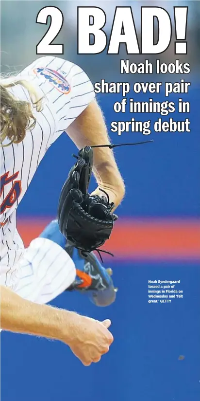  ??  ?? Noah Syndergaar­d tossed a pair of innings in Florida on Wednesday and ‘felt great.’ GETTY