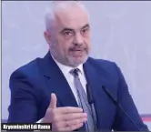  ??  ?? Kryeminsit­ri Edi Rama