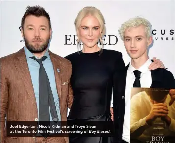  ??  ?? Joel Edgerton, Nicole Kidman and Troye Sivan at the Toronto Film Festival’s screening of Boy Erased.