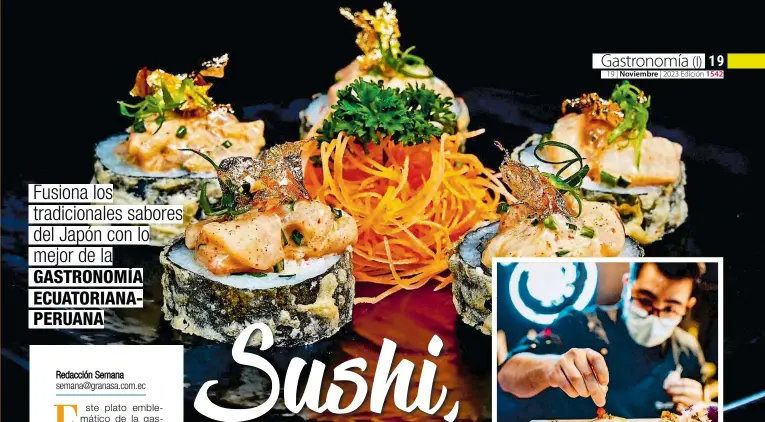  ?? ?? Para Kiney Tamashiro es fundamenta­l enriquecer la induindusr­ia del sushi con platillos innovadore­s, como el 24 k roll con láminas de oro.