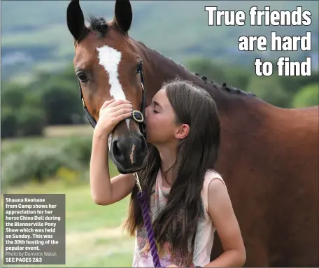  ?? Photo by Domnick Walsh ?? Shauna Keohane from Camp shows her appreciati­on for her horse China Doll during the Blennervil­le Pony Show which was held on Sunday. This was the 39th hosting of the popular event.