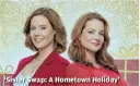  ?? ?? ‘Sister Swap: A Hometown Holiday’
CROWN MEDIA UNITED STATES LLC