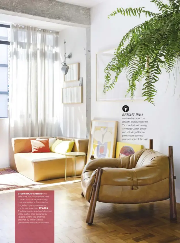  ??  ?? STUDY NOOK (opposite) The sleek lines of a simple timber desk contrast with the exposed rough brick wall while the ‘Tito’ chair by Sergio Rodrigues guarantees a comfy spot to work in. TV AREA A vintage corner armchair is teamed with a leather chair...