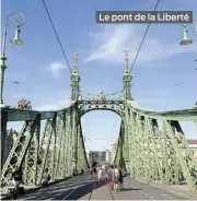  ??  ?? Le pont de la Liberté