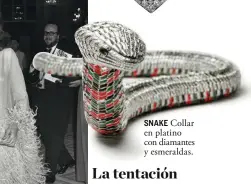  ??  ?? SNAKE Collar en platino con diamantes y esmeraldas.