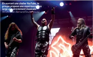  ??  ?? En ouvrant une chaîne Youtube, le groupe propose une expérience plus large que strictemen­t musicale.
(© Christian Bernard/shuttersto­ck)