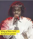  ?? ?? ‘King of New York’ … Kendrick Lamar