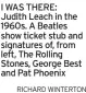  ?? RICHARD WINTERTON ?? I WAS THERE: Judith Leach in the 1960s. A Beatles show ticket stub and signatures of, from left, The Rolling Stones, George Best and Pat Phoenix