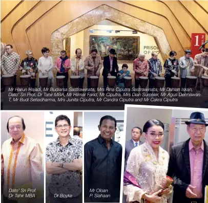  ??  ?? Mr Harun Hajadi, Mr Budiarsa Sastrawina­ta, Mrs Rina Ciputra Sastrawina­ta, Mr Dahlan Iskan, Dato’ Sri Prof. Dr Tahir MBA, Mr Hilmar Farid, Mr Ciputra, Mrs Dian Sumeler, Mr Agus Dermawan T, Mr Budi Setiadharm­a, Mrs Junita Ciputra, Mr Candra Ciputra and Mr Cakra Ciputra Dato’ Sri Prof. Dr Tahir MBA Dr Boyke Mr Oloan P. Siahaan