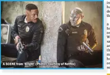  ??  ?? A SCENE from ‘Bright’ (Photos courtesy of Netflix)