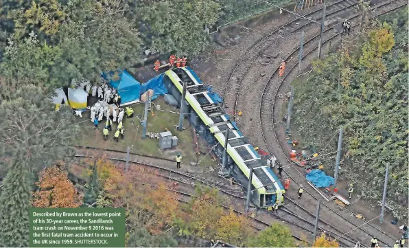  ?? SHUTTERSTO­CK. ?? Described by Brown as the lowest point of his 30-year career, the Sandilands tram crash on November 9 2016 was the first fatal tram accident to occur in the UK since 1959.