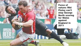  ??  ?? Force of nature: Riki Flutey can’t stop George North scoring for Wales against England in 2011