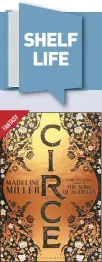  ??  ?? Circe By Madeline Miller Publisher: Bloomsbury Publishing