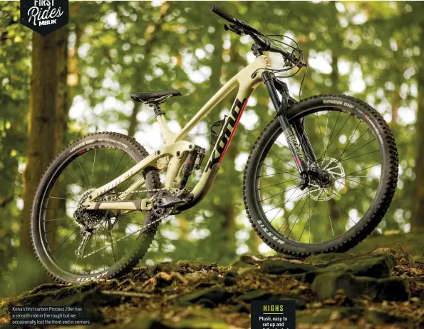  ??  ?? Kona’s first carbon Process 29er has a smooth ride in the rough but we occasional­ly lost the front end in corners