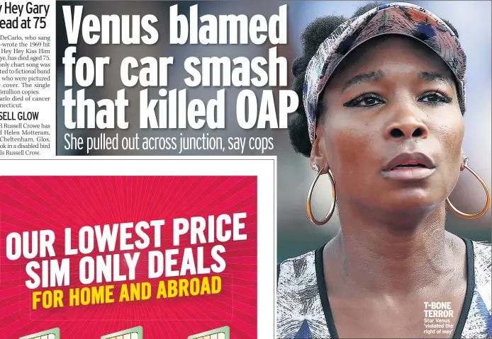  ??  ?? T-BONE TERROR Star Venus ‘violated the right of way’