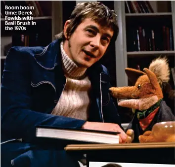  ??  ?? Boom boom time: Derek Fowlds with Basil Brush in the 1970s