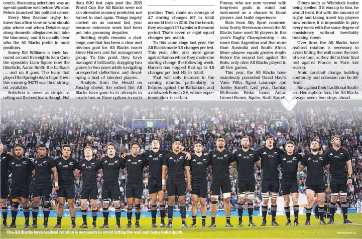  ?? Photosport.nz ?? The All Blacks have realised rotation is necessary to avoid hitting the wall and helps build depth.